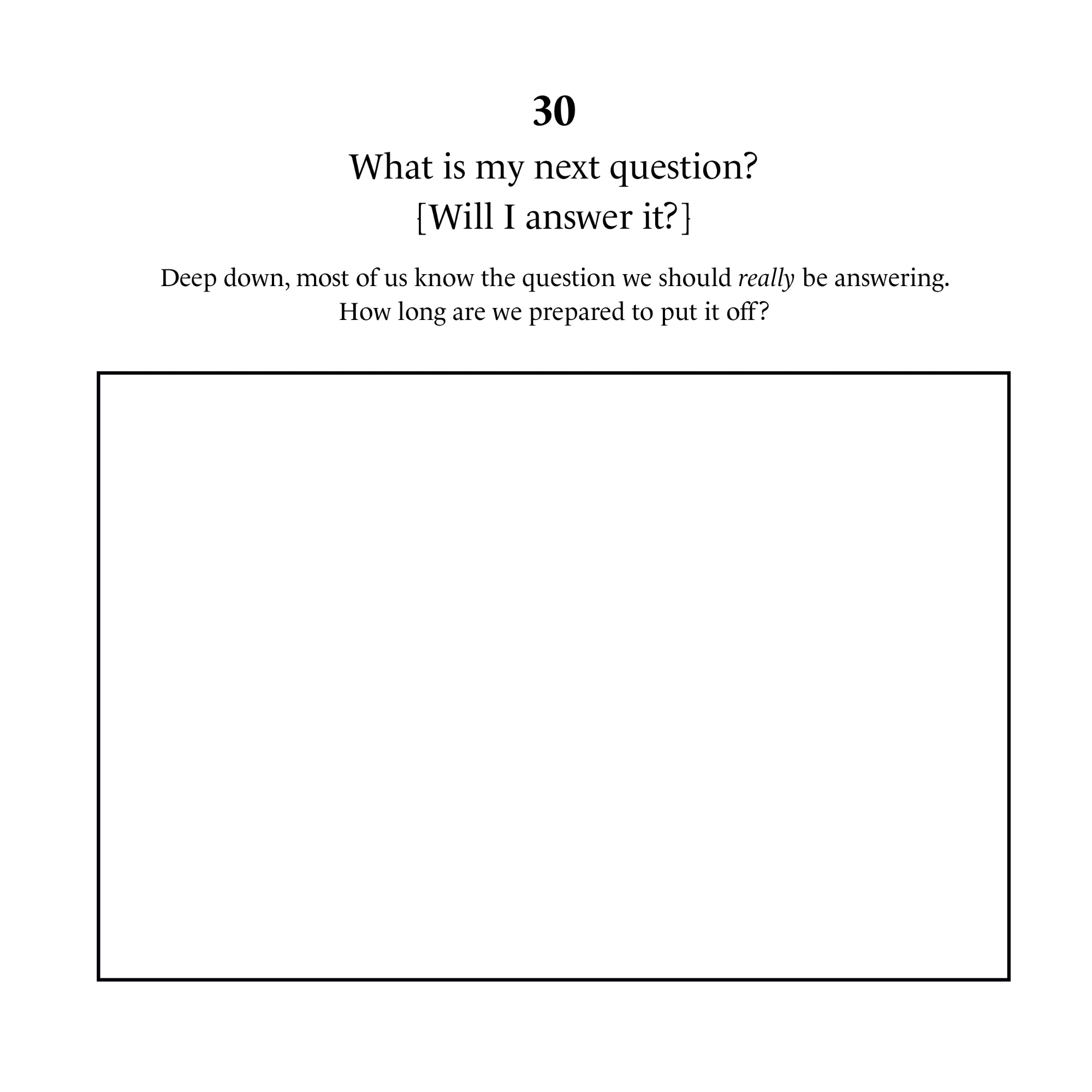 #30Questions sample page 30: What is my next question? Will I answer it?